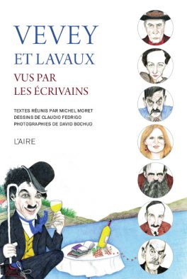 Regards d’écrivains sur Vevey et Lavaux